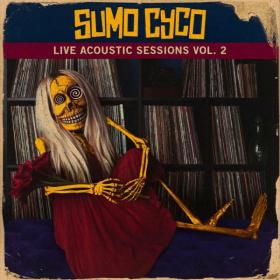 Sumo Cyco - Live Acoustic Sessions, Vol  2 (2018)