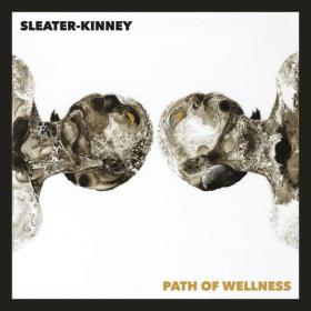 Sleater-Kinney - Path of Wellness (2021) FLAC