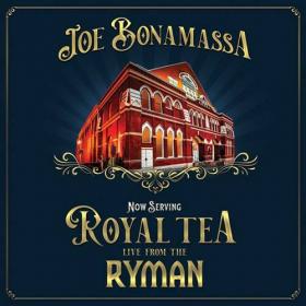 Joe Bonamassa - 2021 - Now Serving_ Royal Tea Live From The Ryman