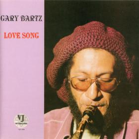 Gary Bartz - Love Song (1977, 2001) MP3