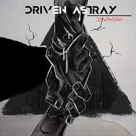 Driven Astray - 2021 - Dysphoria