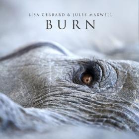 (2021) Lisa Gerrard & Jules Maxwell - Burn [FLAC]