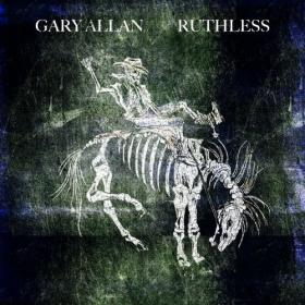 Gary Allan - Ruthless - 2021