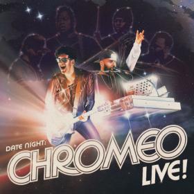 Chromeo - Date Night_ Chromeo Live! - 2021