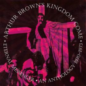 Arthur Brown's Kingdom Come  - 2021 - Eternal Messenger (FLAC)