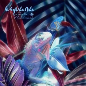Eguana - 2021 - Exotic Sweetness (Album)