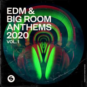EDM and Big Room Anthems 2020, Vol  1 (Presented by Spinnin' Records)