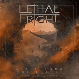 Lethal Fright - 2021 - Past Through the Future (The Desert)