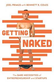 Getting Naked - The Bare Necessities of Entrepreneurship and Start-ups