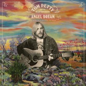(2021) Tom Petty & The Heartbreakers - Angel Dream (Songs and Music from the Motion Picture She’s the One) [FLAC]