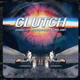 Clutch - 2021 - Songs of Much Gravity    1993-2001