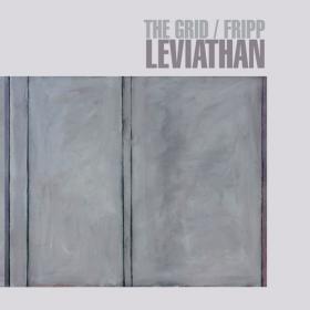 The Grid and Robert Fripp - Leviathan (2021) FLAC Hi-Res