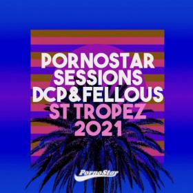 VA - Dcp & Fellous - Pornostar Sessions St Tropez 2021 (2021)