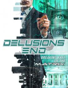 Delusions End Breaking Free of the Matrix 2021 720p WEBRip x264 700MB - ShortRips