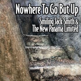 Smiling Jack Smith & The New Panama Limited - Nowhere to Go but Up (2021)