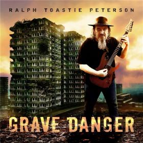 Ralph Toastie Peterson - 2021 - Grave Danger (FLAC)