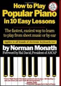 How to Play Popular Piano in 10 Easy Lessons The Fastest, Easiest Way to Learn to Play from Sheet Music or by Ear