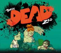 Three Dead Zed - Full PreCracked - Foxy Games