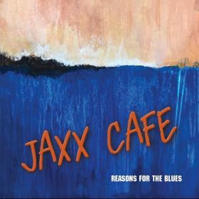 Jaxx Cafe - Reasons for the Blues (2021)