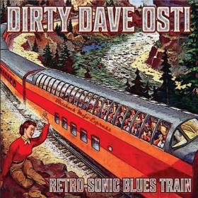 Dirty Dave Osti - 2021 - Retro-Sonic Blues Train (FLAC)