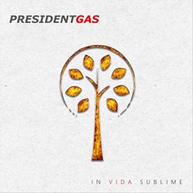 President Gas - 2021 - In Vida Sublime