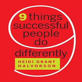 Heidi Grant Halvorson - 2012 - Nine Things Successful People Do Differently (Business)