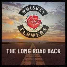 Whiskey Flowers - 2021 - The Long Road Back