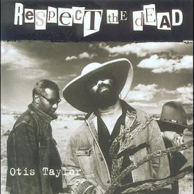 Otis Taylor - Respect The Dead(blues))mp3@320)[rogercc][h33t]