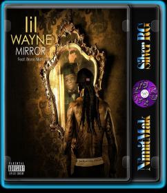 Lil Wayne - Mirror ft  Bruno Mars HD 720P NimitMak SilverRG