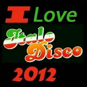 VA - I Love Italo Disco - 2012♫♫