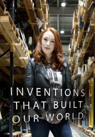 Inventions That Built Our World (2017) HDTV 1080p