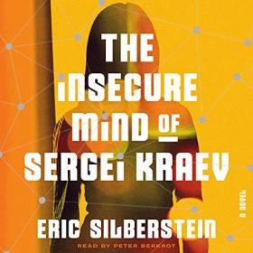 Eric Silberstein - 2021 - The Insecure Mind of Sergei Kraev (Sci-Fi)