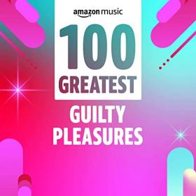 VA - 100 Greatest Guilty Pleasures (2021) Mp3 320kbps [PMEDIA] ⭐️