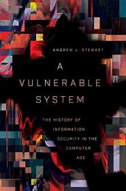 A Vulnerable System - The History of Information Security in the Computer Age