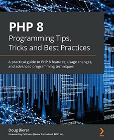 PHP 8 Programming Tips, Tricks and Best Practices