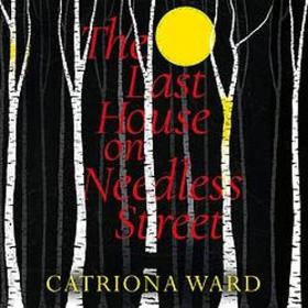 Catriona Ward - 2021 - The Last House on Needless Street (Horror)