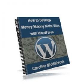 How to Develop Money-Making Niche Sites With Wordpress[Team Nanban][TPB]