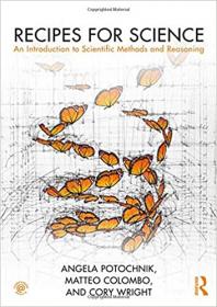 Recipes for Science - An Introduction to Scientific Methods and Reasoning
