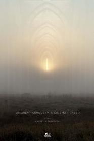 Andrey Tarkovsky  A Cinema Prayer (2019) [720p] [BluRay] [YTS]