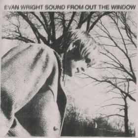 (2021) Evan Wright - Sound from Out the Window [FLAC]