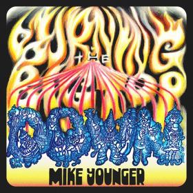 (2021) Mike Younger - Burning the Bigtop Down [FLAC]