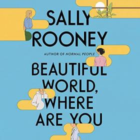 Sally Rooney - 2021 - Beautiful World, Where Are You (Fiction)