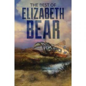 Elizabeth Bear - 2020 - The Best of Elizabeth Bear (Sci-Fi)