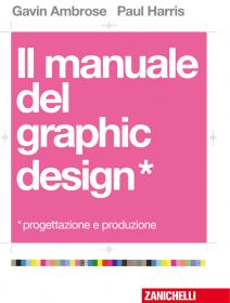 G  Ambrose P  Harris - Il Manuale del Graphic Design