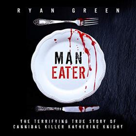 Ryan Green - 2019 - Man-Eater (True Crime)