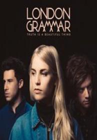 London Grammar - Truth Is a Beautiful Thing (Deluxe Edition) (2017)