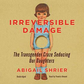 Abigail Shrier - 2020 - Irreversible Damage (Nonfiction)