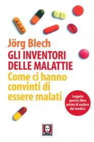 Jorg Blech - Gli Inventori delle Malattie