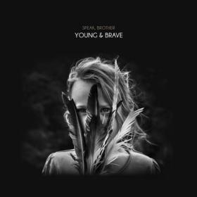 Speak, Brother - Young and Brave (2018) Flac