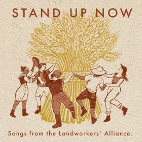 (2021) VA - Stand Up Now-Songs from the Landworkers' Alliance [FLAC]